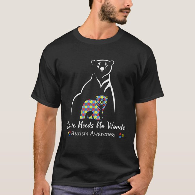 Bear Love Needs No Words Autism Awareness Month Fo T-Shirt (Front)