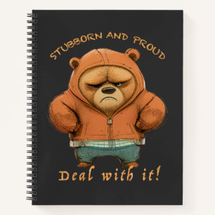 Bear Stubborn Deal With It Cute Adorable Funny  Notebook