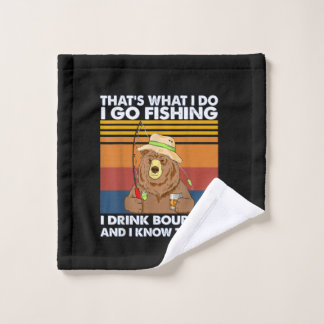 Bear Thats What I Do I Go Fishing Drink Bourbon Wash Cloth