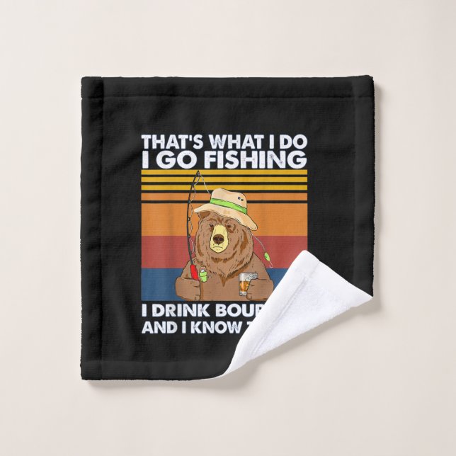 Bear Thats What I Do I Go Fishing Drink Bourbon Wash Cloth (Wash Cloth)
