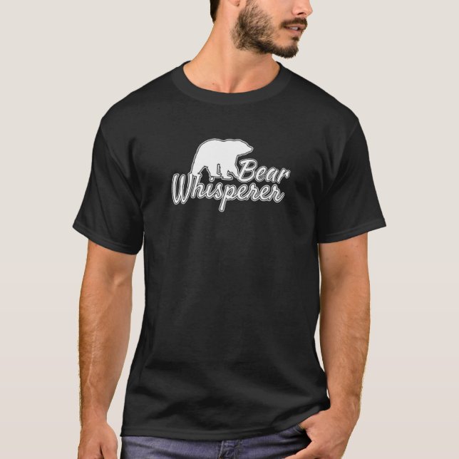 Bear Whisperer T Wildlife Animal Forest T-Shirt (Front)