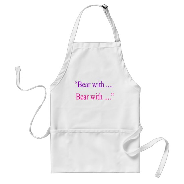 "Bear With ... Bear with" Standard Apron (Front)