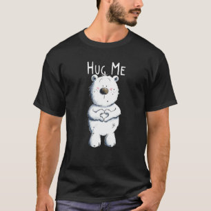 Bear with Heart I Cuddle Teddy Bear I Hug Me Bear  T-Shirt
