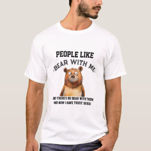 Bear With Me – A Plush Friend Full of Puns! T-Shirt