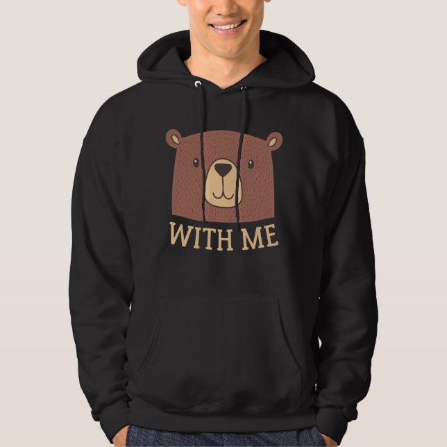 Bear With Me Hoodie (Front)