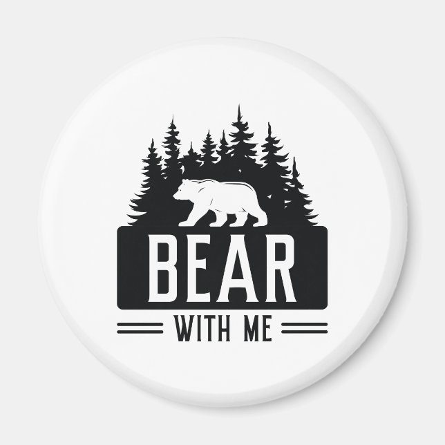 Bear With Me Magnet (Front)