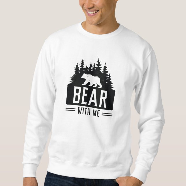 Bear With Me Sweatshirt (Front)