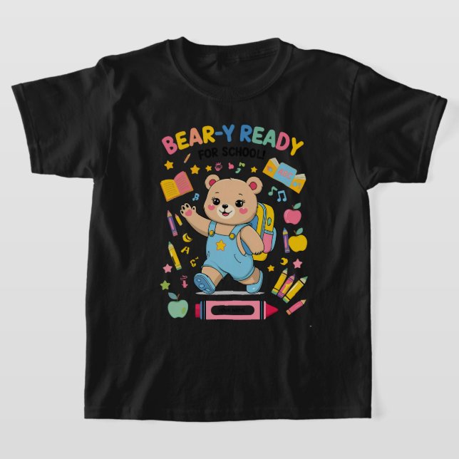Bear-y Ready for School – Cute Kindergarten Back-t T-Shirt (Laydown)