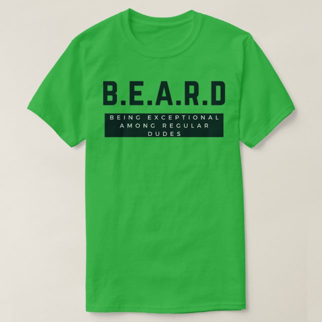 BEARD Being Exceptional Among Regular Dudes Classi T-Shirt (Design Front)