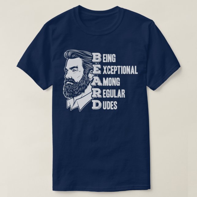BEARD Being Exceptional Among Regular Dudes Full B T-Shirt (Design Front)