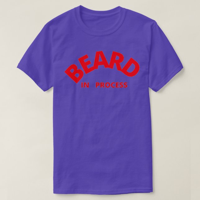 Beard In Process T-Shirt (Design Front)