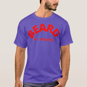 Beard In Process T-Shirt
