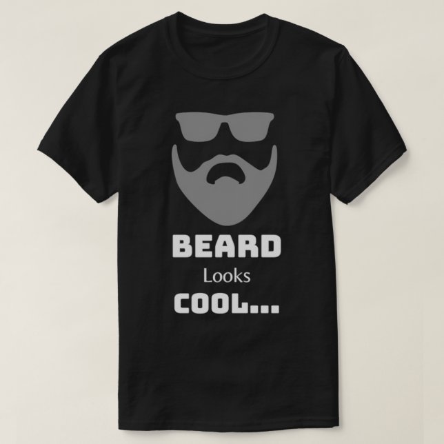 Beard looks cool T-Shirt (Design Front)