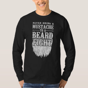 Beard Lover Bearded Man Never Bring A Moustache To T-Shirt