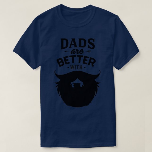 Beard Lovers Gift Dads are better with beard T-Shirt (Design Front)