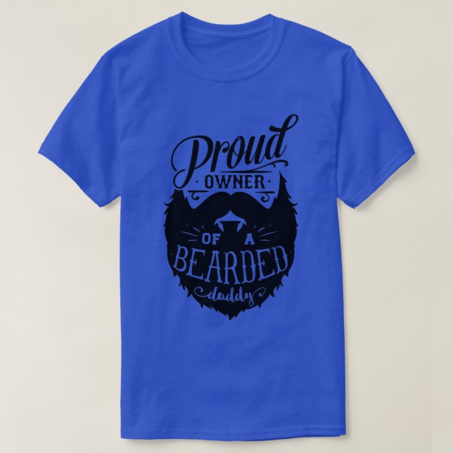 Beard Lovers Gift Proud owner bearded daddy T-Shirt (Design Front)