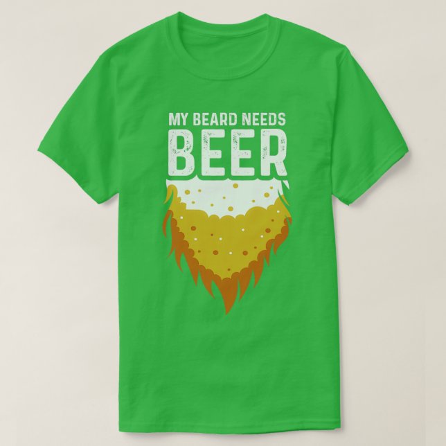 Beard Needs Beer Alcoholic Person Gift T-Shirt (Design Front)