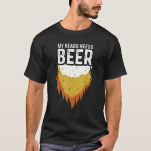 Beard Needs Beer Drinking Person T-Shirt