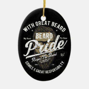 Beard Pride Great Beard Great Responsibility Ceramic Ornament