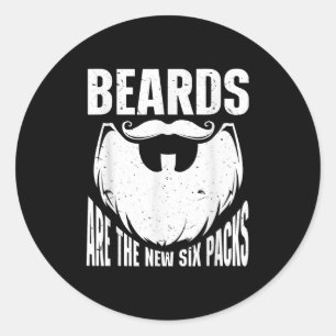 Beard Quote Beards Are The New Six Pack  Classic Round Sticker