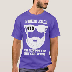 Beard Rule 10 Real Men Dont Grow Up They Grow Out T-Shirt