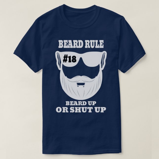 Beard Rule 18 Beard Up Or Shut Up T-Shirt (Design Front)