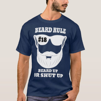 Beard Rule 18 Beard Up Or Shut Up T-Shirt