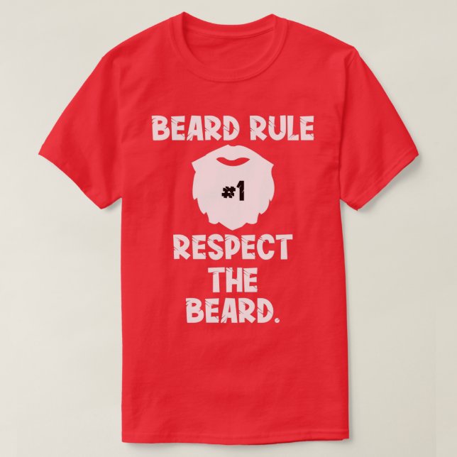 Beard Rule 1 Respect the Beard Funny Beard Gift T-Shirt (Design Front)