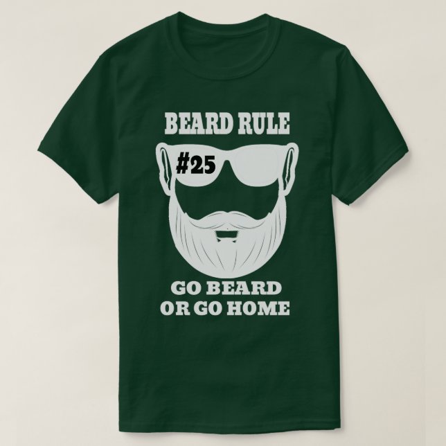Beard Rule 25 Go Beard Or Go Home Classic TShirt (Design Front)