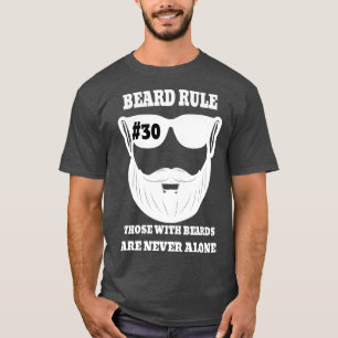 Beard Rule 30 Those With Beards Are Never Alone 2 T-Shirt