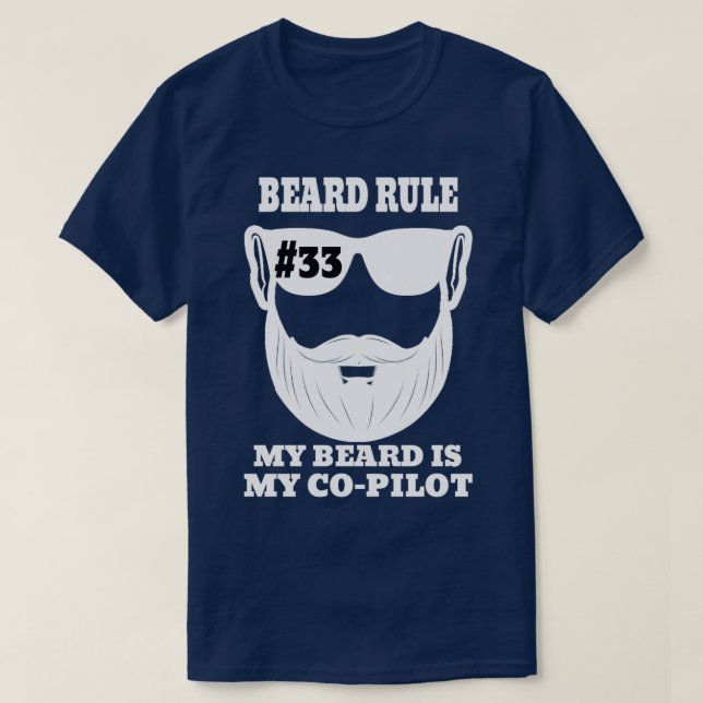 Beard Rule 33 My Beard Is My CoPilot T-Shirt (Design Front)