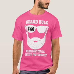 Beard Rule 40 Beards Donx27t Conceal Identity T-Shirt