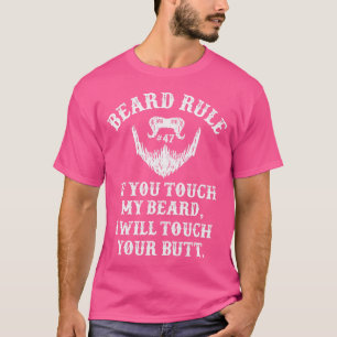 Beard Rule 47 If You Touch My Beard I Will Touch Y T-Shirt
