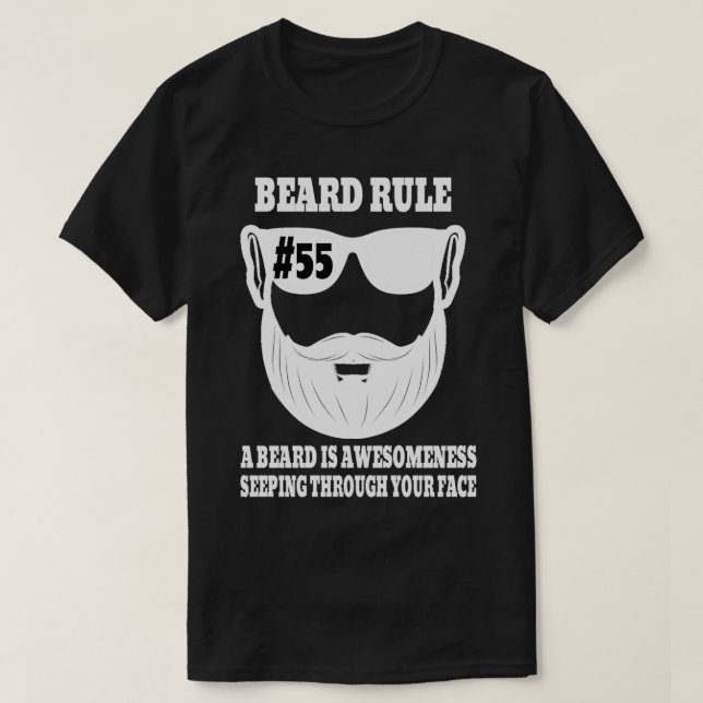 Beard Rule 55 A Beard Is Awesomeness Seeping Throu T-Shirt (Design Front)