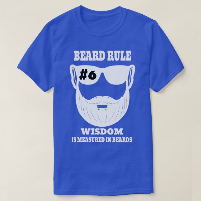 Beard Rule 6 Wisdom Is Measured In Beards T-Shirt (Design Front)