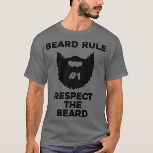 beard rule respect the beard T-Shirt
