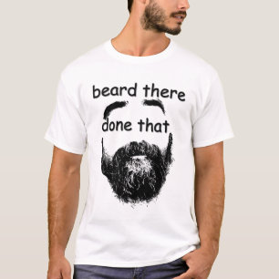 Beard There, Done That T-Shirt
