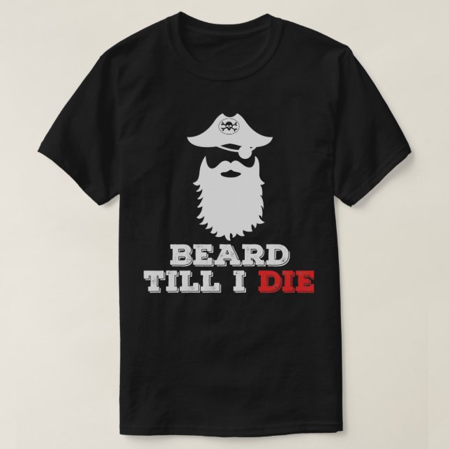 Beard Till I Die T-Shirt (Design Front)