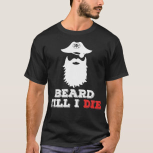Beard Till I Die T-Shirt