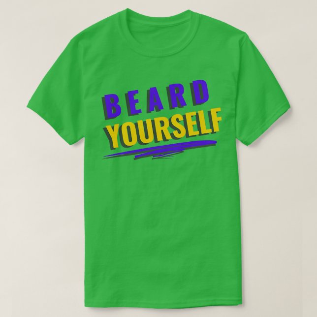 Beard Yourself 47 T-Shirt (Design Front)