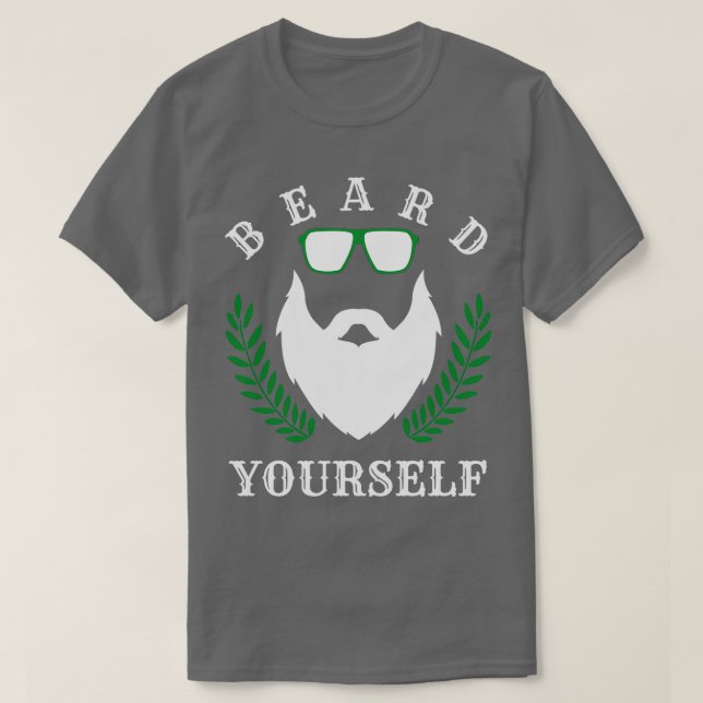 Beard Yourself 4 1 T-Shirt (Design Front)