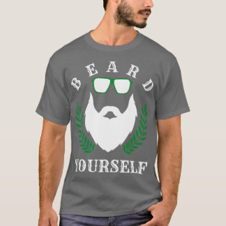 Beard Yourself 4 1 T-Shirt