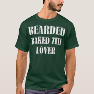 Bearded Baked Ziti Lover Beard Foodie Cook Chef T-Shirt