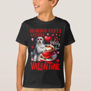 Bearded Collie And Coffee Only For Valentine Joke T-Shirt