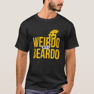 Bearded Dragon Beardie Weirdo With A Beardo 1 T-Shirt