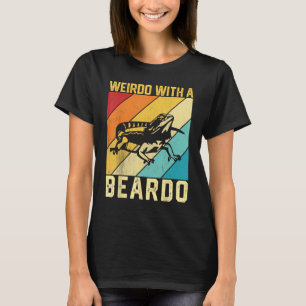 Bearded Dragon Beardie Weirdo With A Beardo 1 T-Shirt