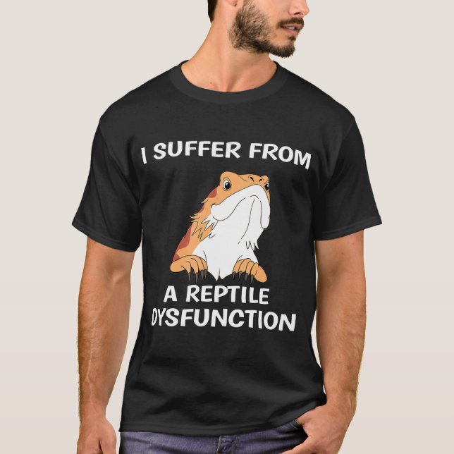 Bearded Dragon Design Reptile Dysfunction Print T-Shirt (Front)