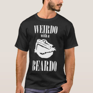 Bearded Dragon Design Reptile Weirdo With A Beardo T-Shirt