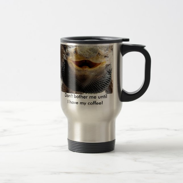 bearded_dragon Don't bother me until.... Travel Mug (Right)