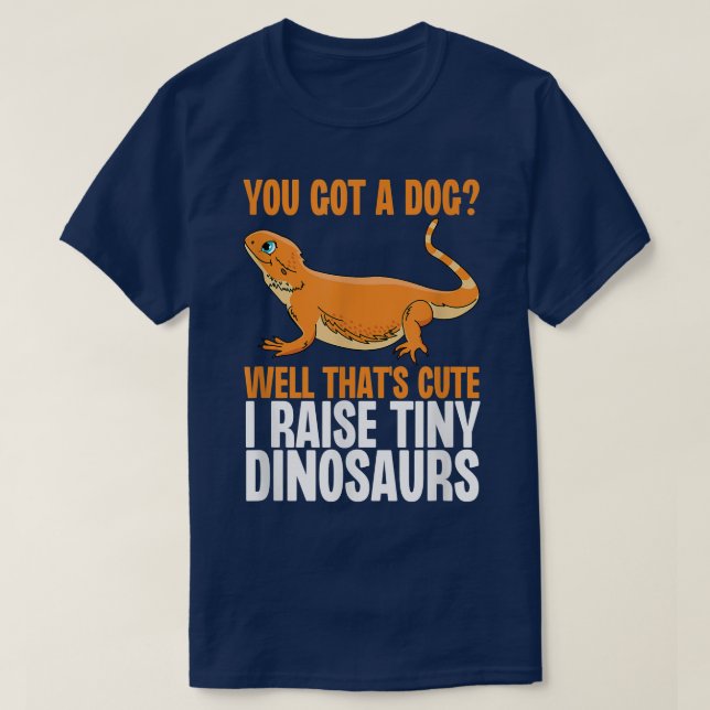 Bearded Dragon Funny Well Thats Cute I Raise Tiny  T-Shirt (Design Front)